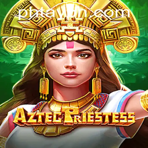 AztecPriestess: Unveiling the Adventure